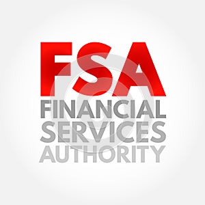 FSA Financial Services Authority - quasi-judicial body accountable for the regulation of the financial services industry, acronym