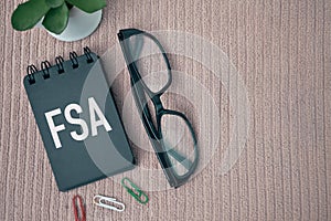 FSA stands for FLEXIBLE SPENDING ACCOUNT. Top view