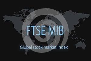 FTSE MIB Global stock market index. With a dark background and a world map. Graphic concept for your design