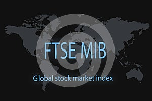 FTSE MIB Global stock market index. With a dark background and a world map. Graphic concept for your design photo