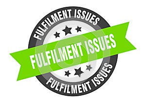 fulfilment issues sign. fulfilment issues round ribbon sticker. fulfilment issues