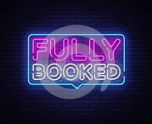 Fully Booked Neon Text Vector. Fully Booked neon sign, design template, modern trend design, night neon signboard, night