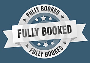 fully booked round ribbon isolated label. fully booked sign.