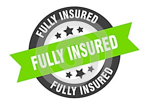 fully insured sign. fully insured round ribbon sticker. fully insured