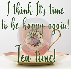 Fun Prop, Romantic pink, gold, flower vintage teacup, time to be happy, tea time quotes