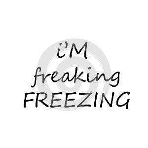 Fun Typography - I am freaking freezing