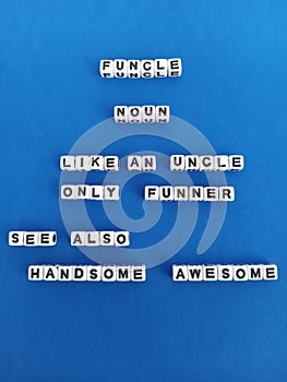 Funcle noun like an uncle only funner see also handsome awesome funny meaning of the word Funcle  on a blue background