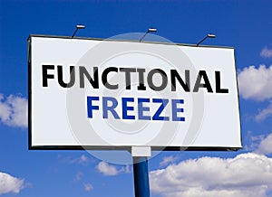 Functional freeze symbol. Concept words Functional freeze on beautiful big white billboard. Beautiful blue sky cloud background.