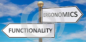 Functionality and ergonomics as different choices in life - pictured as words Functionality, ergonomics on road signs pointing at