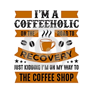 Funny Coffee Quote and Saying. 100 vector best for graphic