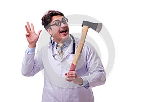 The funny doctor with axe isolated on white