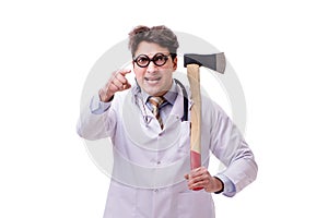 The funny doctor with axe isolated on white