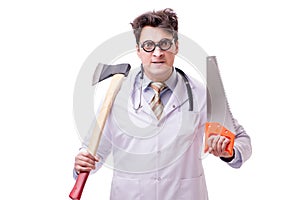 The funny doctor with axe and saw isolated on white