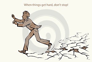 When things get hard, don`t stop! A man runs on breaking ice. Vector drawing