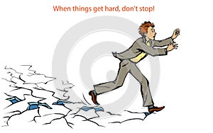 When things get hard, don`t stop! A man runs on breaking ice. Vector drawing