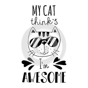 Funny muzzle of a cat in sunglasses and handwritten text. Vector illustration.