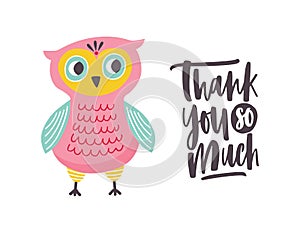 Funny owl and Thank You So Much phrase handwritten with elegant cursive calligraphic font. Adorable smart polite bird