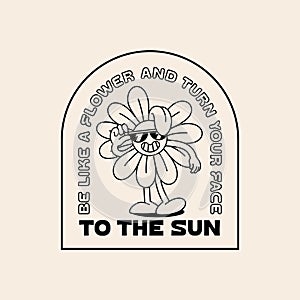 Funny Retro Character with Quote About Flowers and Sun . Vector Sticker in Retro Style. Illustration of Cute Happy Daisy