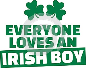 Funny St. Patrick`s Day saying - Everyone loves an irish boy photo