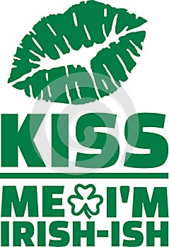 Funny St. Patrick`s Day saying - Kiss me I`m irish-ish photo