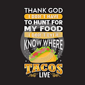 Funny Taco Quote and saying good for your print collection