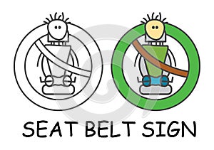 Funny vector Fasten your seat belt Sign in children`s style. Passenger is insured sign green. Not forbidden symbol. Sticker or