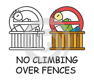 Funny vector stick man in children`s style. No climbing over fences sign red prohibition. Stop symbol. Prohibition icon sticker