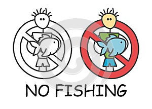 Funny vector stick man with a fish in children`s style. No fishing no photo sign red prohibition. Stop symbol. Prohibition icon.