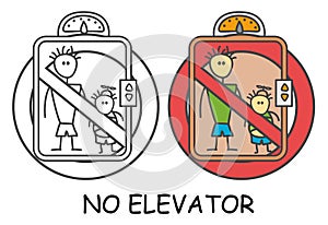 Funny vector stick man with a kid in elevator in children`s style. Ban on use lift sign red prohibition. Stop symbol.