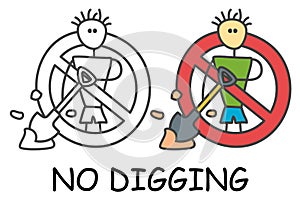 Funny vector stick man with a shovel in children`s style. No digging no excavate sign red prohibition. Stop symbol.