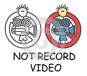 Funny vector stick man with a video camera in children`s style. No record video sign red prohibition. Stop symbol.