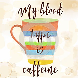 Funy coffee quote with beutiful watercolor caffee mug