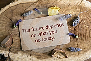 The future depend on what you do today photo