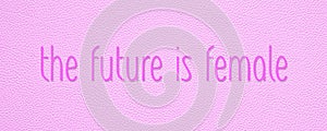 The future is female pink empowerment banner