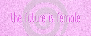 The future is female pink empowerment banner photo