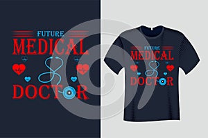 Future Medical Doctor -T Shirt Design