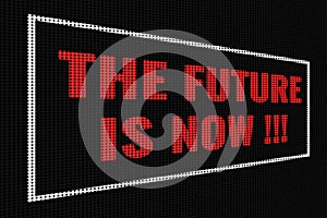 The Future Is Now red text on dark screen