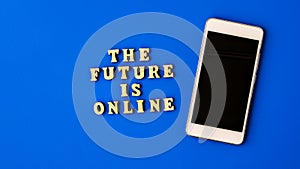 The future is online text with mobile phone. Technologies on workplace. The future is online lettering. Online education, work