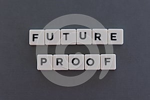 Future proof word made of square letter word on grey background