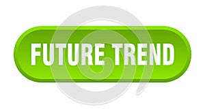 future trend button. rounded sign on white background