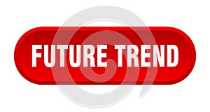 future trend button. rounded sign on white background