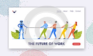 The Future of Work Landing Page Template. Characters Tear Rope with Artificial Intelligence Robot. Workers Tug of War