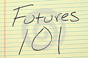 Futures 101 On A Yellow Legal Pad