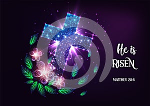 Futuristic Easter concept with glowing low polygonal cross, flowers and bible verse He is risen
