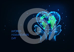 Futuristic World Humanitarian Day concept with glowing low polygonal hands holding planet earth inside heart shape