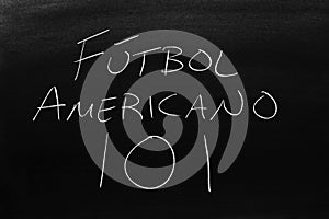 FÃºtbol Americano 101 On A Blackboard.  Translation: Football 101