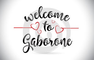 Gaborone Welcome To Message Vector Text with Red Love Hearts Ill