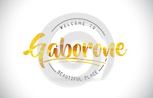 Gaborone Welcome To Word Text with Handwritten Font and Golden T