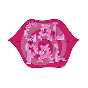 Gal pal handwritten text on lips background. Galentine`s day vector illustration card. Female frendship concept. Lettering design photo