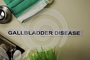Gallbladder Disease with inspiration and healthcare/medical concept on desk background